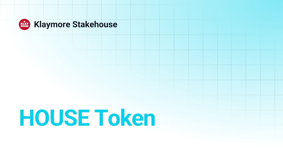HOUSE Token | Korean | Klaymore Stakehouse